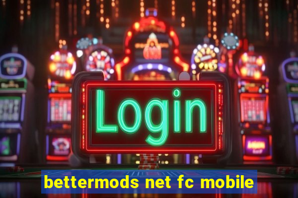 bettermods net fc mobile